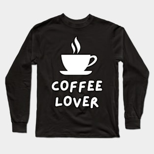 Coffee lover Long Sleeve T-Shirt